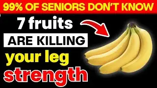 STOP Eating These 7 Worst Fruits &mdash; They Destroy Leg Strength | Trusted Senior Health