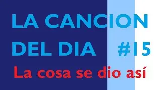 LA CANCION DEL DIA #15 - GASTON ABRIOLA: La cosa se dio así