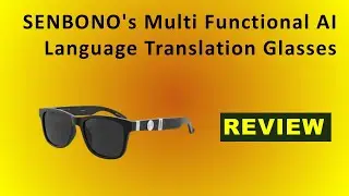 Обзор очков-переводчиков SENBONO с искусственным интеллектом: переводчик в реальном времени для б...