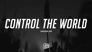 24kGoldn - Control The World (feat Lil Wayne) (Lyrics)