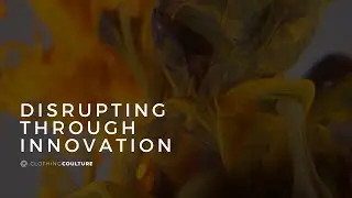 Clothing Coulture - Disrupting Through Innovation