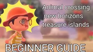animal crossing new horizons treasure islands for beginners (tutorial/beginner guide)