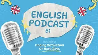 Cozy English Podcast | Talk About Finding Motivation On Hard Days | English B1