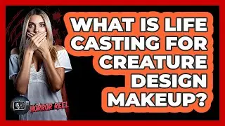 What Is Life Casting For Creature Design Makeup? - The Horror Reel