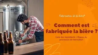Comment est fabriqu&eacute;e la bi&egrave;re ? 🍺​ Pr&eacute;sentation des ingr&eacute;dients + &eacute;tapes de fabrication bi&egrave;re