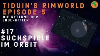 Suchspiele im Orbit (Rimworld Rimnauts 2)  [E5F17]