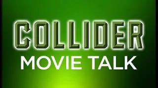 The Guide To Surviving The Internet: What Is Collider Movie Talk?