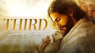 Third Sunday of Easter (May 04, 2025)