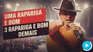 UMA RAPARIGA E BOM TR&Ecirc;S RAPARIGA E BOM DEMAIS - FILHO DO PISEIRO 
