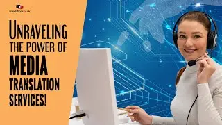 Unraveling the Power of Media Translation Services
