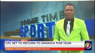 CPL Set to Return to Jamaica this Year | TVJ Sports