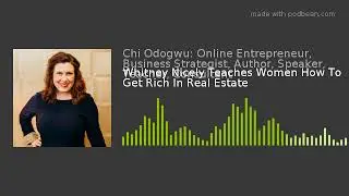 Whitney Nicely Teaches Women How To Get Rich In Real Estate