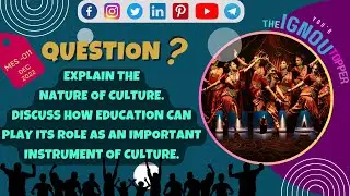NATURE OF CULTURE | EDUCATION AS AN IMPORTANT INSTRUMENT OF CULTURE | CULTURE AND EDUCATION | MAEDU