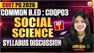 CUET PG 2026 | Common B.Ed COQP03 | Social Science Syllabus Discussion | Day 1