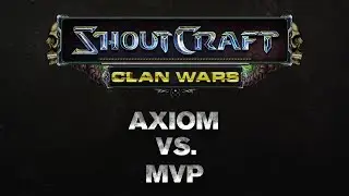 SHOUTCraft Clan Wars - Axiom vs. MvP