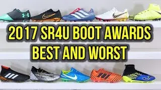 2017 SR4U SOCCER CLEAT AWARDS *BEST AND WORST OF THE YEAR!* (PART 1)