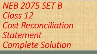 Class 12 Accountancy Cost Reconciliation Statement (CRS) NEB Solution 2075 set B Screen Board
