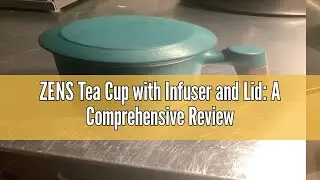 ZENS Tea Cup with Infuser and Lid: A Comprehensive Review