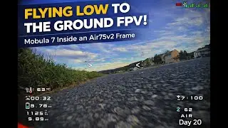 Day 20 &ndash; Flying LOW to the Ground | Mobula 7 in an Air75 II Frame