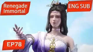 ENG SUB | Renegade Immortal [EP78] english