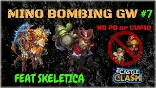 MINO BOMBING WITH SKELETICA - GW TOP 5 - UNEDITED - #7 - CASTLE CLASH