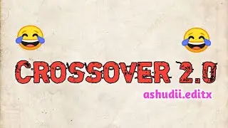 ASHUDII.EDITX | CROSSOVER-2 | MEME COMPILATION😂