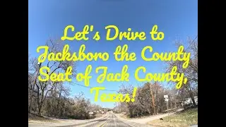 Scenic Jacksboro Drive + Walk Around the Historic Jack County Courthouse