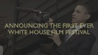 Announcing the White House Student Film Festival