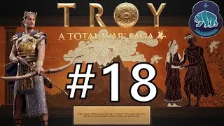 A Total War Saga: Troy Paris Campaign Part 18