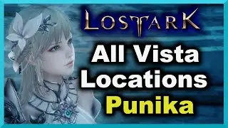 All Punika Vista Locations - Lost Ark