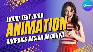 Liquid Text Road Effect in Canva &ndash; Motion Graphics Tutorial