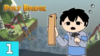 [Poly Bridge] Part 1 - Struggling to Put Anything Together