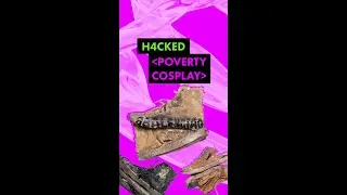H4CKED: Poverty Cosplay