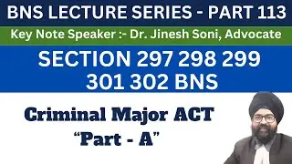 BNS PART 113 | SECTION 297 298 299 301 302 BNS | Dr. Jinesh Soni | 2024