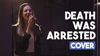DEATH WAS ARRESTED - North Point Worship (Cover)
