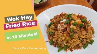 Easy To Cook Wok Hey Egg Fried Rice In 10 Minutes