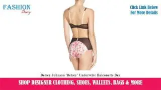 ★★★ Betsey Johnson 'Betsey' Underwire Balconette Bra ★★★