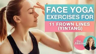 Face Yoga Exercises for 11 Frown Lines | Dr. Janine