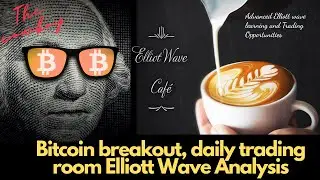 Bitcoin breakout, inside the trading room daily videos | Elliott Wave analysis.