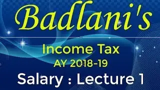 Income Tax : AY 18-19 : Salary : Lecture 1