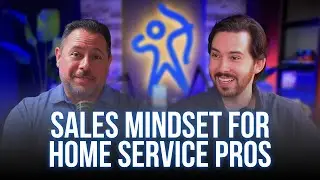 Sales Mindset for Home Service Pros with Stephen Cerda
