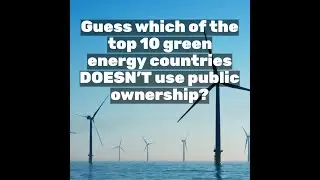 Guess which of the top 10 green energy countries DOESN'T use public ownership?