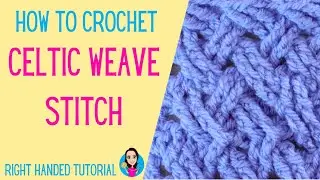How To Crochet Celtic Weave Stitch - Right Handed Tutorial - UK Crochet Terms - Stash Buster