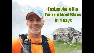 UTMB Fastpacking Recce (Tour de Mont Blanc in 4 Days)
