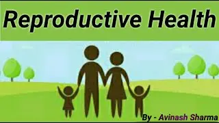 Reproductive Health, introduction, Problems & Strategies