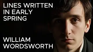 A Thrill of Pleasure | Lines Written in Early Spring by William Wordsworth