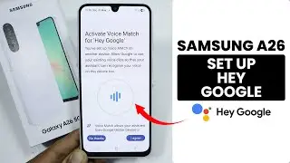 How to Set Up Hey Google in Samsung A26 - Google Assistant