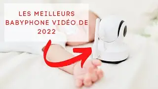 Top 3 Les meilleurs babyphone vid&eacute;o de 2022