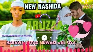 NEW NASHIDA ARUZAA HARAWA USTAZ MUWAZI &NASUU MABRUK ALLFA MABRUK #munashid NADHI ABDSMD #SUBSCRIB