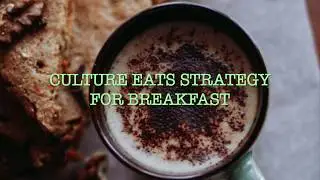 Culture Eats Strategy for Breakfast